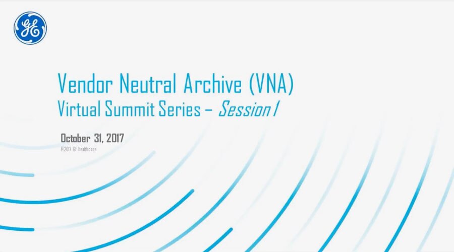 GE-Healthcare-Vendor-Neutral-Archive-Summit-Series---Virtual-Session-1